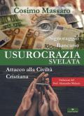 Usurocrazia svelata. Signoraggio Bancario. Attacco alla civilità cristiana