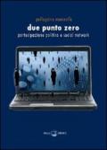 Due punto zero. Partecipazione politica e social network