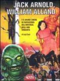 Jack Arnold, William Alland e il grande cinema di fantascienza dell'Universal negli anni Cinquanta
