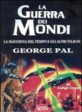 La guerra dei mondi. La macchina del tempo e gli altri film di George Pal