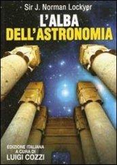 L'alba dell'astronomia. Studio del culto nei templi e della mitologia degli antichi egizi