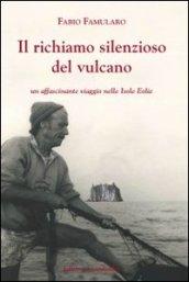 Il richiamo silenzioso del vulcano. Un affascinante viaggio nelle isole Eolie