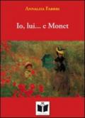 Io, lui. e Monet