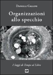 Organizzazioni allo specchio. Persone, sistemi organizzati, complessità