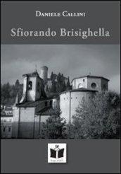 Sfiorando Brisighella. Un altro dove: l'anima del luogo, lo specchio della memoria