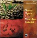 Nostra opera è mescolare intimità