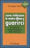 Come rinforzare le nostre difese e guarirci. La medicina omotossicologica sfida del futuro