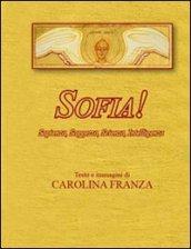 Sofia! Saggezza, sapienza, scienza, intelligenza