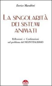 La singolarità dei sistemi animati. Riflessioni e confutazioni sul problema del neovitalismo