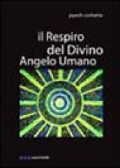 Il respiro del divino angelo umano