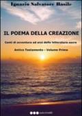 Il poema della creazione. Canti di avventura ed eroi della letteratura sacra. Antico Testamento. 1.