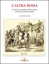 L'altra Roma. La «frusta» e la stampa cattolica a Roma da Porta Pia a Roma capitale