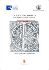 La scrittura segreta. Crittografie, enigmi, profezie. Catalogo della mostra. Ediz. illustrata