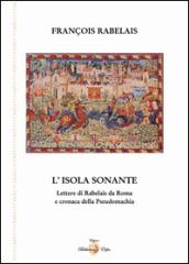 L'isola sonante. Lettere di Rabelais da Roma e cronaca della pseudomachia