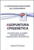 Agopuntura epigenetica. Naturologia, placebo, riflessoterapia, kinesiologia, epigenetica