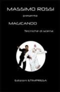 Magicando. Tecniche per iniziare e tecniche di scena