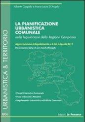 La pianificazione urbanistica comunale nella legislazione della Regione Campania. Aggiornata con il Regolamento n. 5 del 4 agosto 2011