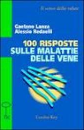 Cento risposte sulle malattie delle vene