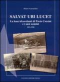Salvat Ubi Lucet. La base idrovolanti di Porto Corsini e i suoi uomini (1915-1918)