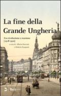 La fine della grande Ungheria. Fra rivoluzione e reazione (1918-1920)