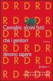 Cannabis. Alcuni fatti che i genitori devono sapere