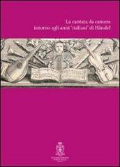 La cantata intorno agli anni di Handel. Atti del Convegno internazionali di studi (Roma, 12-14 ottobre 2007)