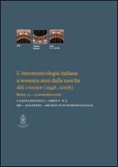 L'etnomusicologia italiana a sessanta anni dalla nascita del CNSMP (1948-2008). Atti del Convegno (Roma, 13-15 novembre 2008)