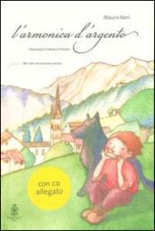 L'armonica d'argento. La Grande Guerra vista con gli occhi di un ragazzo. Con CD Audio