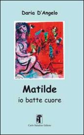 Matilde. Io batte cuore