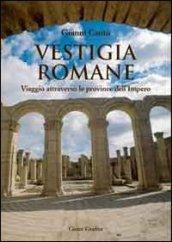 Vestigia romane. Viaggio attraverso le province dell'impero