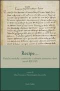 Recipe... Pratiche mediche, cosmetiche e culinarie attraverso i testi (secoli XIV-XVI)