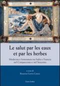 Le salut par les eaux et par les herbes. Medicina e letteratura tra Italia e Francia nel Cinquecento e nel Seicento