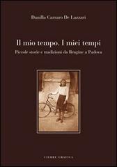 Il mio tempo. I miei tempi. Piccole storie e tradizioni da Brugine a Padova