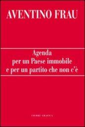 Agenda per un paese immobile e per un partito che non c'è