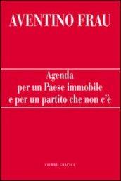 Agenda per un paese immobile e per un partito che non c'è