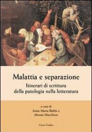 Malattia e separazione. Itinerari di scrittura della patologia nella letteratura