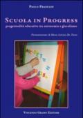 Scuola in progress. Progettualità educativa tra autonomia e glocalismo