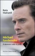 Michael Fassbender. Il demone sotto la pelle