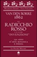 Van der Borre 1862. Del radicchio rosso e di altre «invenzioni». 150 anni d'arte botanica e poesia