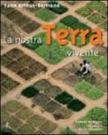 La nostra Terra vivente. Ediz. illustrata