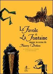 Le favole di La Fontaine messe in scena da Thierry Dedieu. Il corvo e la volpe e altre favole