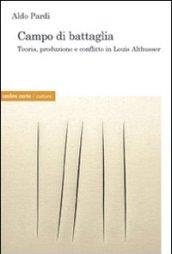 Campo di battaglia. Produzione, trasformazione e conflitto in Louis Althusser