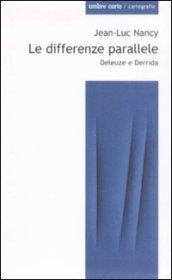 Differenze parallele. Deleuze e Derrida (Le)