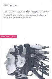 La produzione del sapere vivo. Crisi dell'università e trasformazione del lavoro tra le due sponde dell'Atlantico