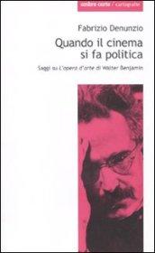 Quando il cinema si fa politica. Saggi su «L'opera d'arte» di Walter Benjamin