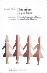 Per amore o per forza. Femminilizzazione del lavoro e biopolitiche del corpo