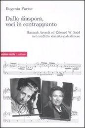 Dalla diaspora, voci in contrappunto. Hannah Arendt ed Edward W. Said nel conflitto sionista-palestinese