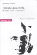 Politiche della verità. Michel Foucault e il neoliberalismo