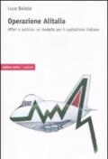 Operazione Alitalia. Affari e politica: un modello per il capitalismo