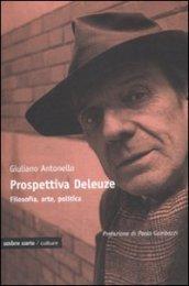 Prospettiva Deleuze. Filosofia, arte o politica?